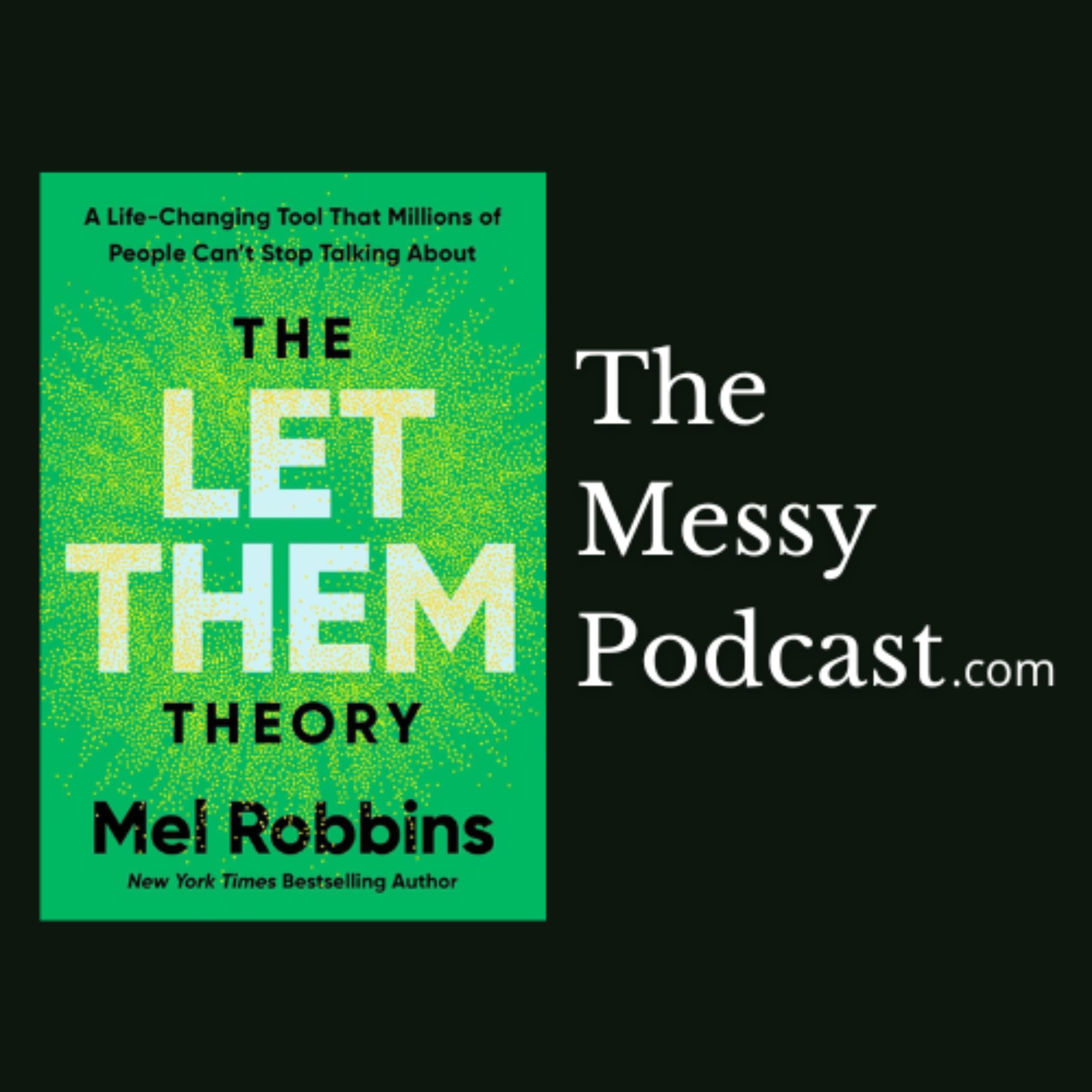S3 EP3 | How to Create the Best Friendships of Your Life | The Let Them Theory by Mel Robbins | The Messy Podcast - The Let Them Theory by Mel Robbins | The Messy Podcast cover